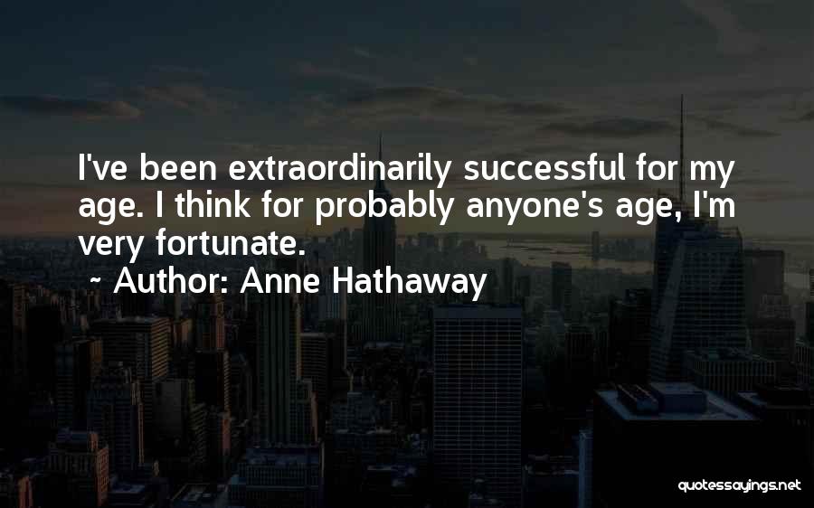 Hathaway Quotes By Anne Hathaway