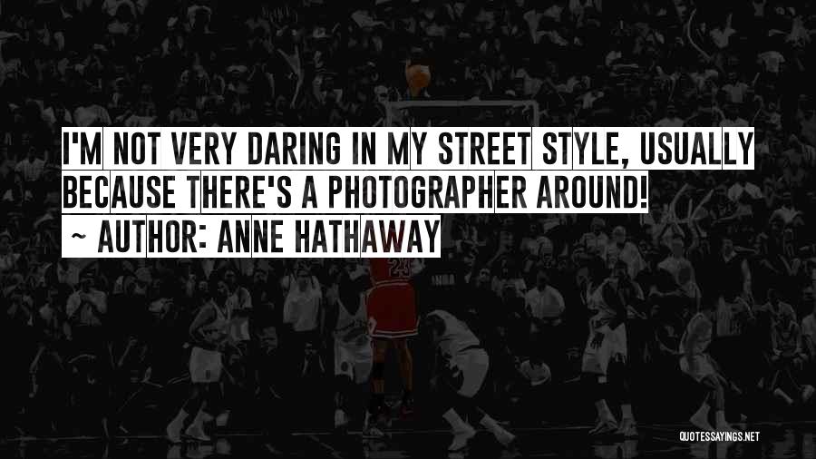 Hathaway Quotes By Anne Hathaway