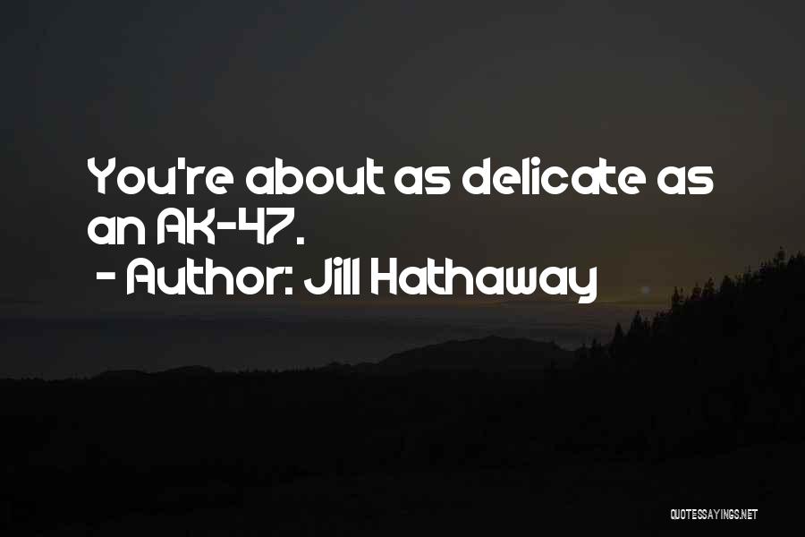 Hathaway Quotes By Jill Hathaway