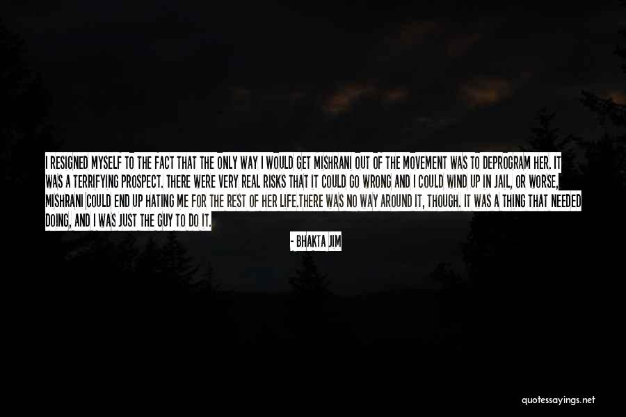 Hating Life And Yourself Quotes By Bhakta Jim Hating Life And Yourself Quotes By Bhakta Jim