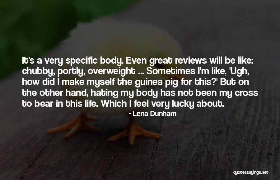 Hating Life And Yourself Quotes By Lena Dunham Hating Life And Yourself Quotes By Lena Dunham