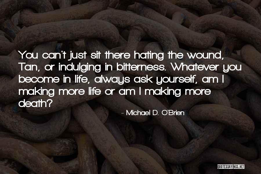Hating Life And Yourself Quotes By Michael D. O'Brien Hating Life And Yourself Quotes By Michael D. O'Brien