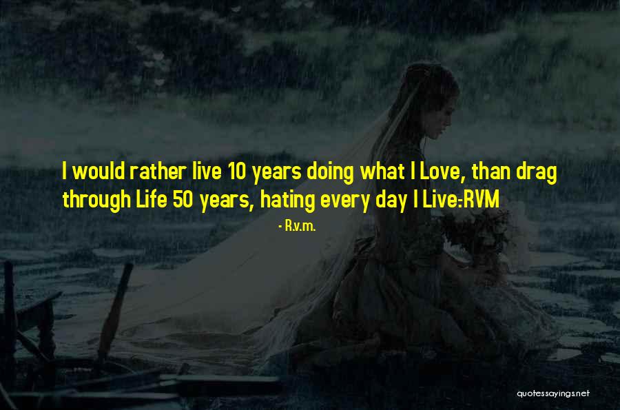 Hating Life And Yourself Quotes By R.v.m. Hating Life And Yourself Quotes By R.v.m.