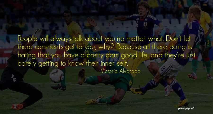 Hating Life And Yourself Quotes By Victoria Alvarado Hating Life And Yourself Quotes By Victoria Alvarado