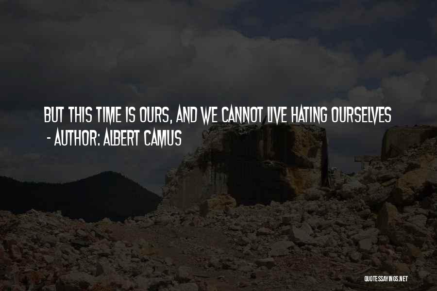 Hating Life Quotes By Albert Camus