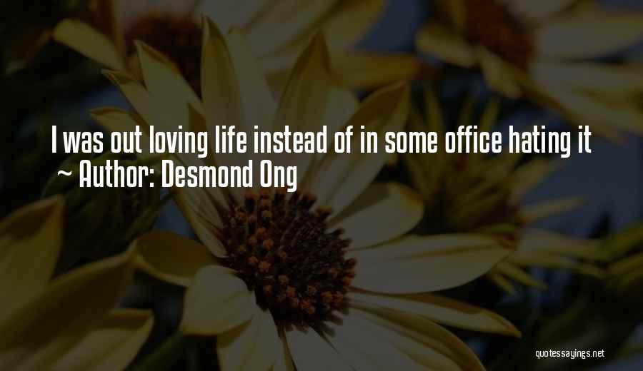 Hating Life Quotes By Desmond Ong