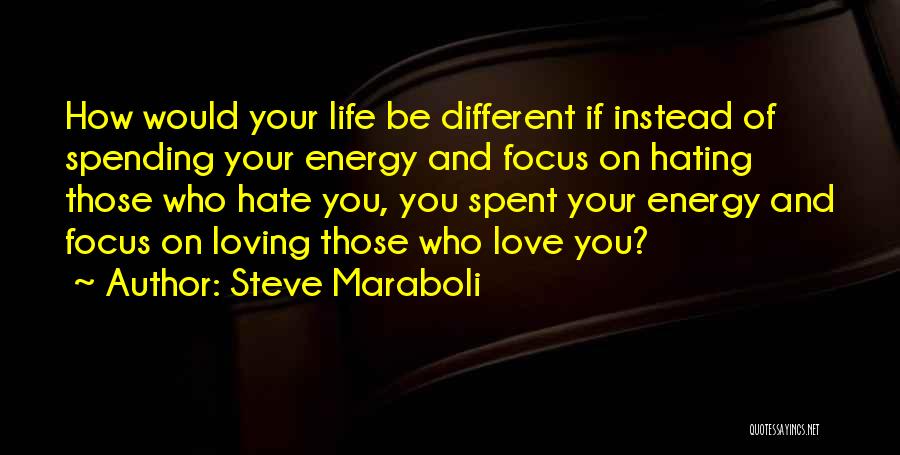 Hating Life Quotes By Steve Maraboli