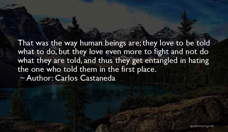 Hating Love Quotes By Carlos Castaneda