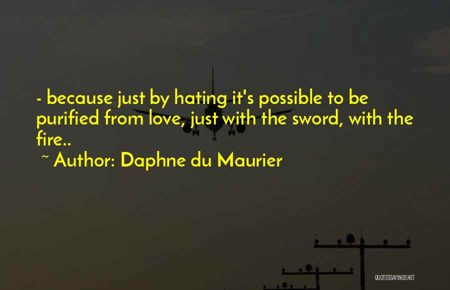 Hating Love Quotes By Daphne Du Maurier