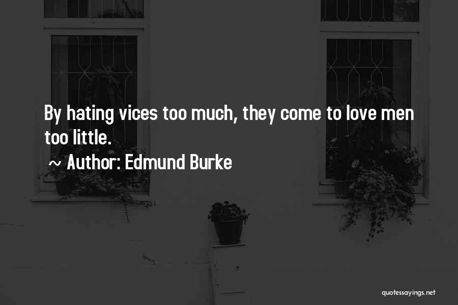 Hating Love Quotes By Edmund Burke