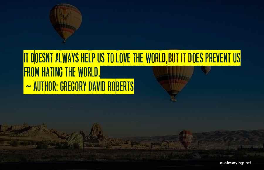 Hating Love Quotes By Gregory David Roberts