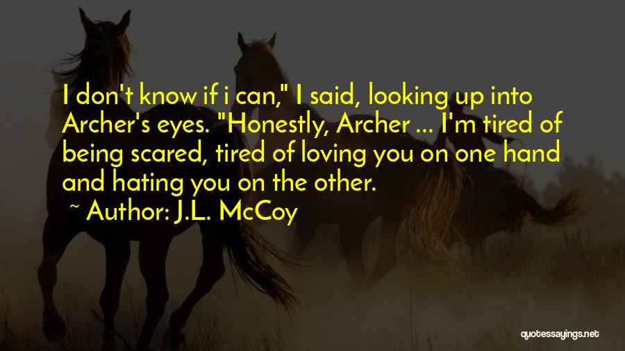 Hating Love Quotes By J.L. McCoy Hating Love Quotes By J.L. McCoy