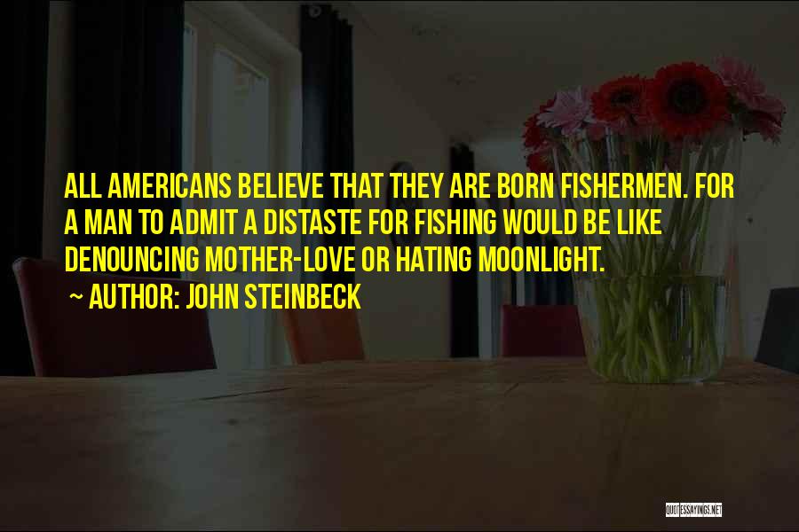 Hating Love Quotes By John Steinbeck