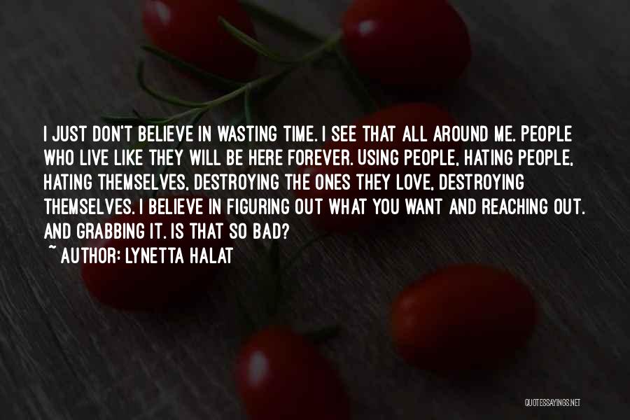 Hating Love Quotes By Lynetta Halat