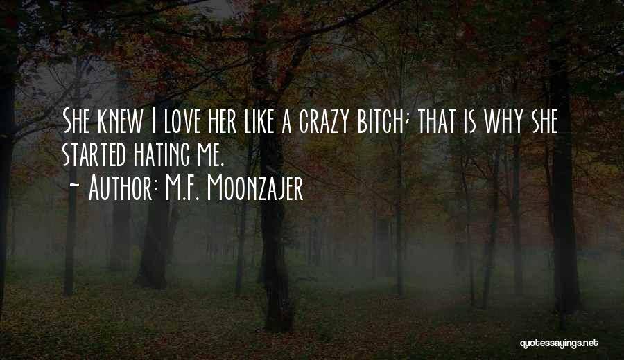 Hating Love Quotes By M.F. Moonzajer