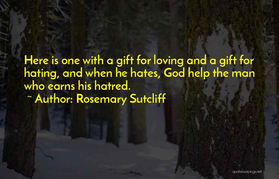 Hating Love Quotes By Rosemary Sutcliff