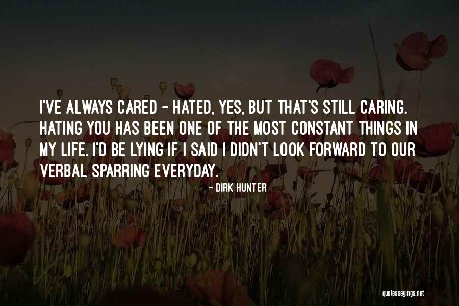 Hating My Life Quotes By Dirk Hunter