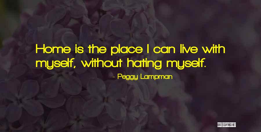 Hating Self Quotes By Peggy Lampman Hating Self Quotes By Peggy Lampman