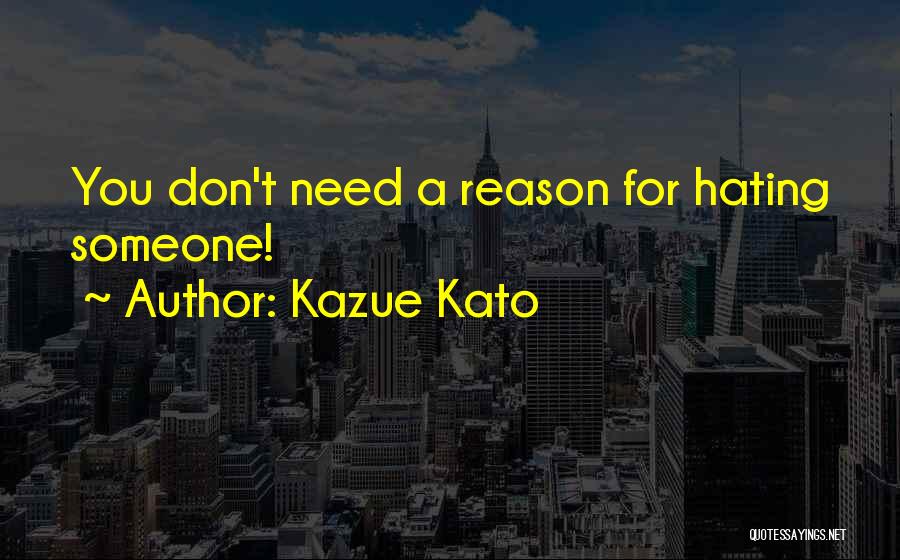 Hating Someone For No Reason Quotes By Kazue Kato