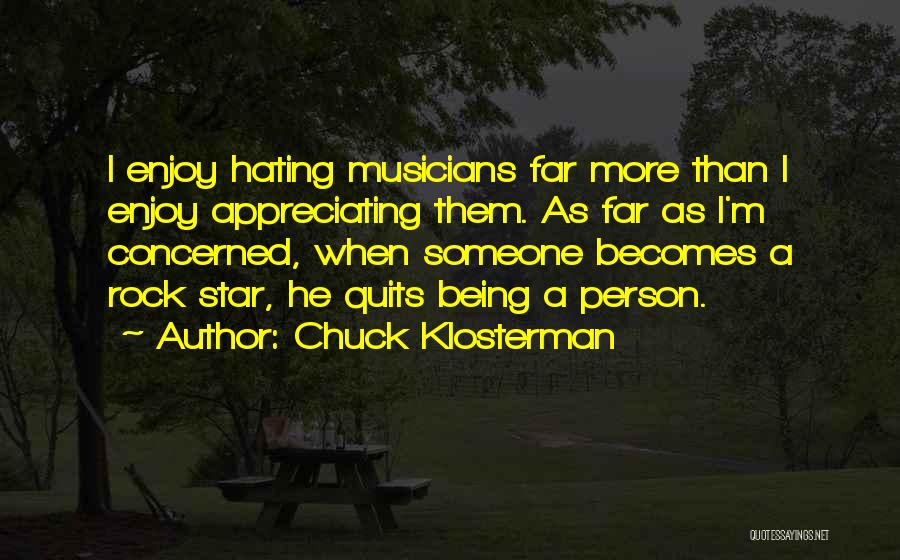 Hating Someone Quotes By Chuck Klosterman