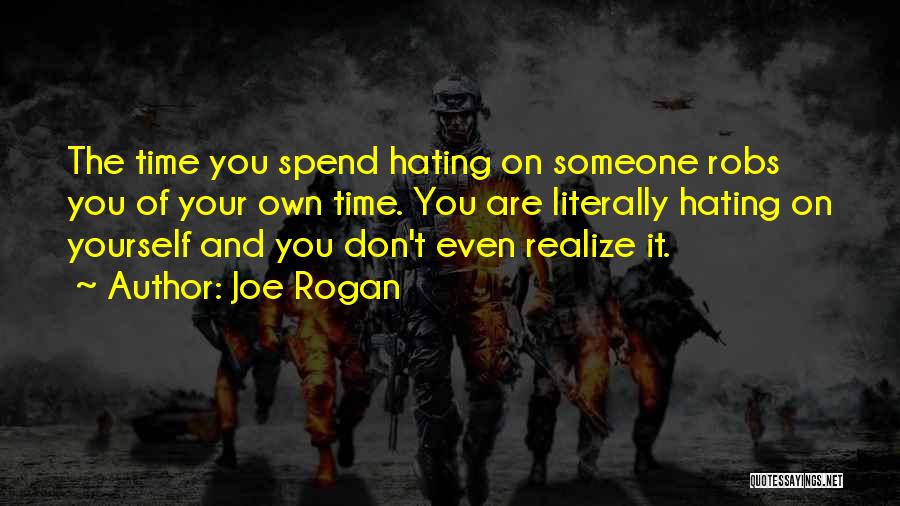 Hating Someone Quotes By Joe Rogan