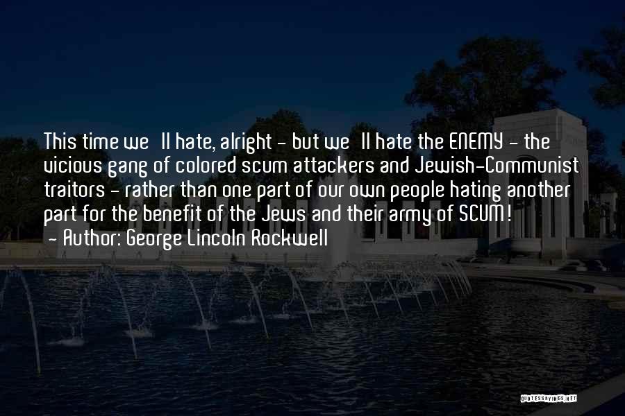 Hating Someone So Much Quotes By George Lincoln Rockwell