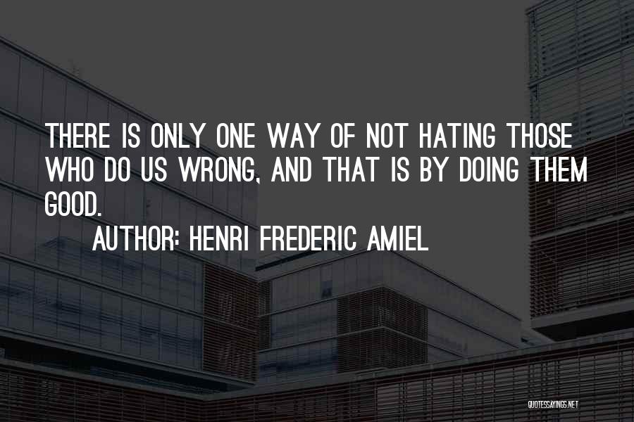 Hating Someone So Much Quotes By Henri Frederic Amiel