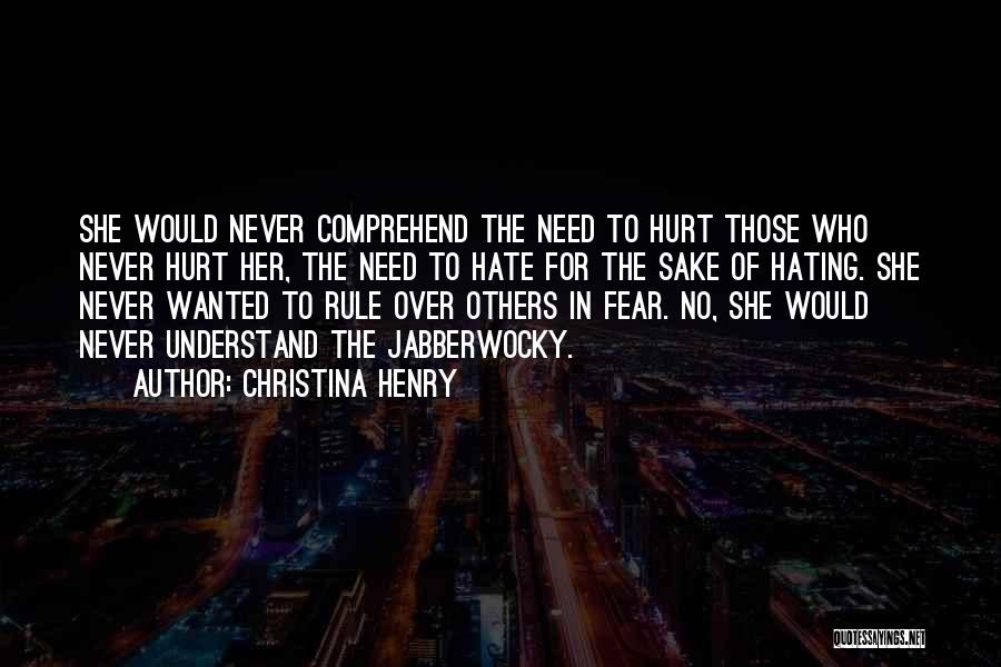 Hating Someone That Hurt You Quotes By Christina Henry