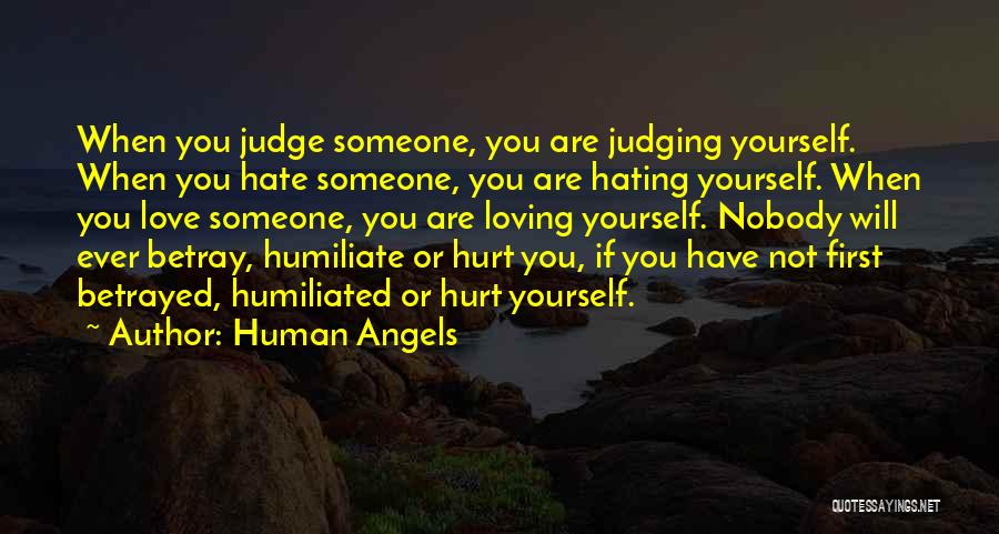 Hating Someone That Hurt You Quotes By Human Angels