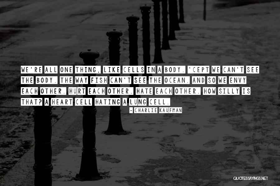 Hating Someone Who Hurt You Quotes By Charlie Kaufman Hating Someone Who Hurt You Quotes By Charlie Kaufman