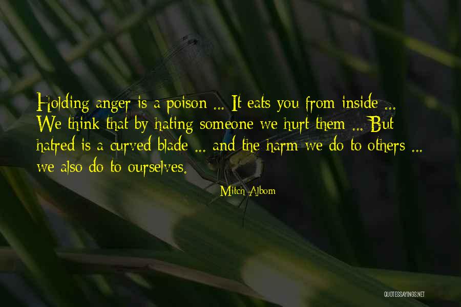 Hating Someone Who Hurt You Quotes By Mitch Albom Hating Someone Who Hurt You Quotes By Mitch Albom