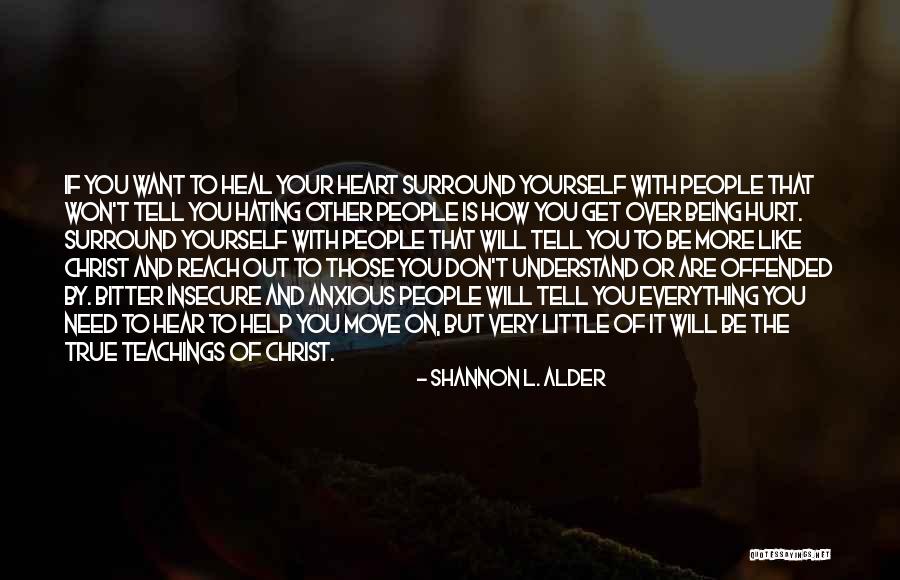 Hating Someone Who Hurt You Quotes By Shannon L. Alder Hating Someone Who Hurt You Quotes By Shannon L. Alder