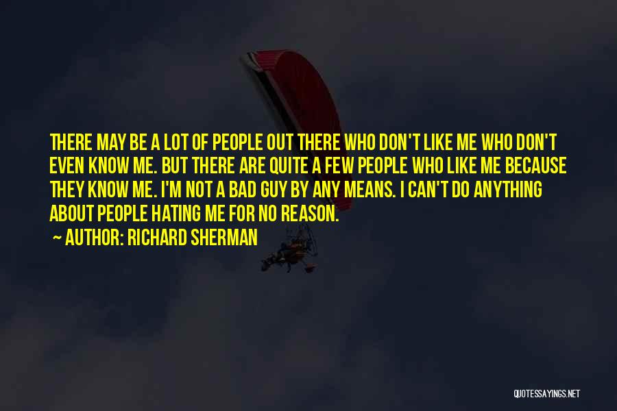 Hating Someone You Don't Know Quotes By Richard Sherman
