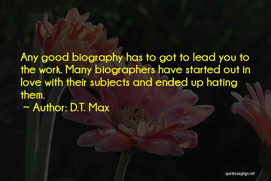 Hating Someone You Love Quotes By D.T. Max
