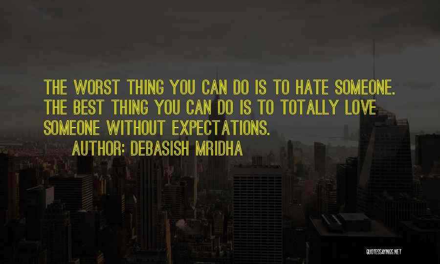 Hating Someone You Love Quotes By Debasish Mridha