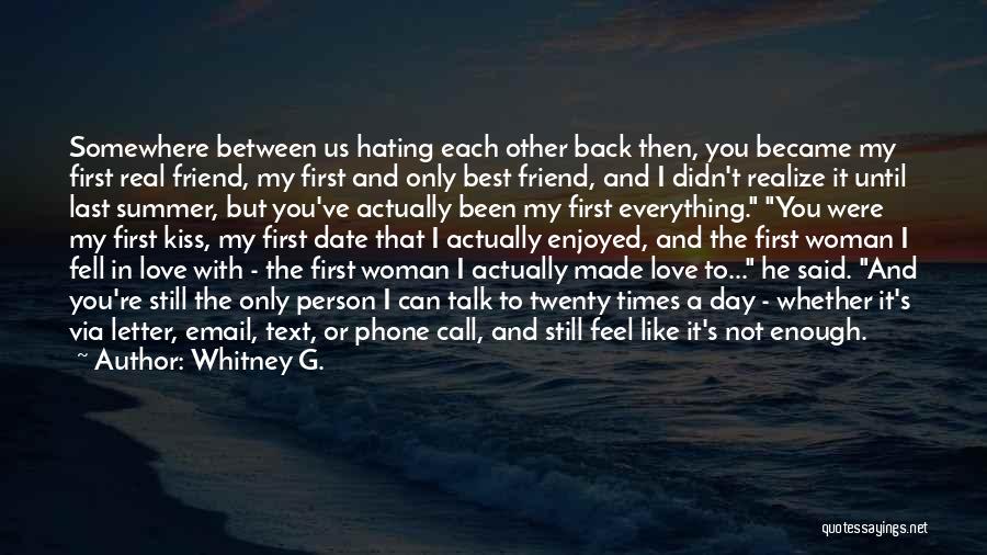 Hating The One You Love Quotes By Whitney G.