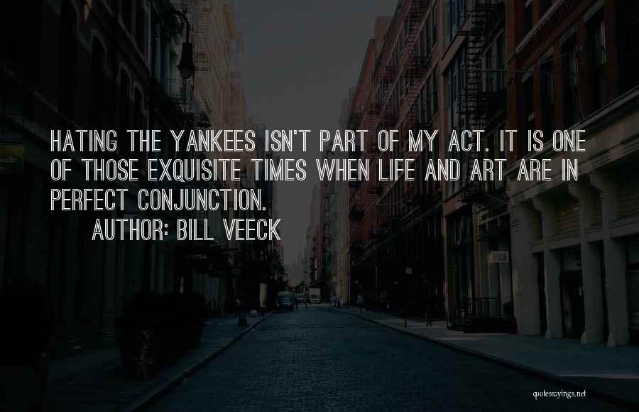 Hating The Yankees Quotes By Bill Veeck