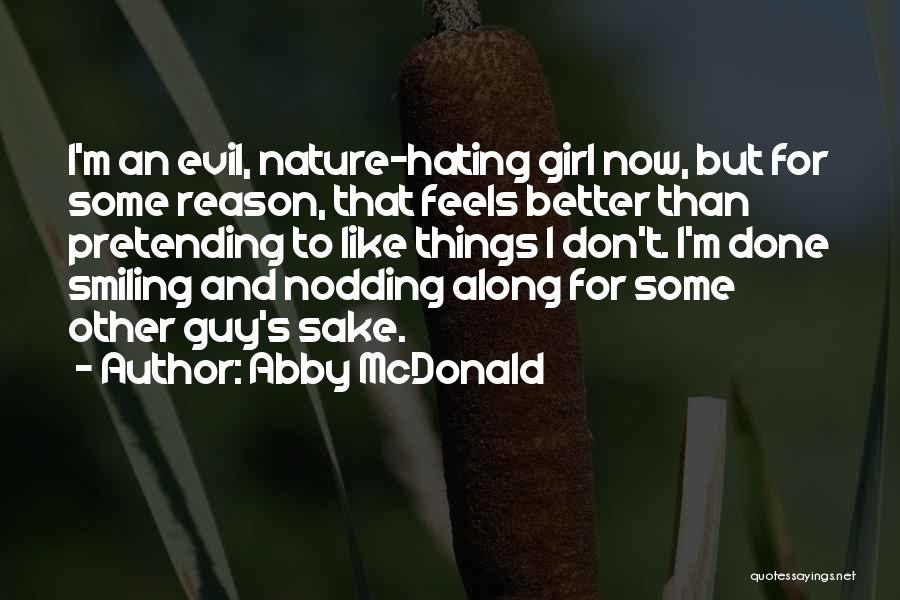 Hating Things Quotes By Abby McDonald