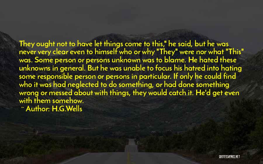 Hating Things Quotes By H.G.Wells