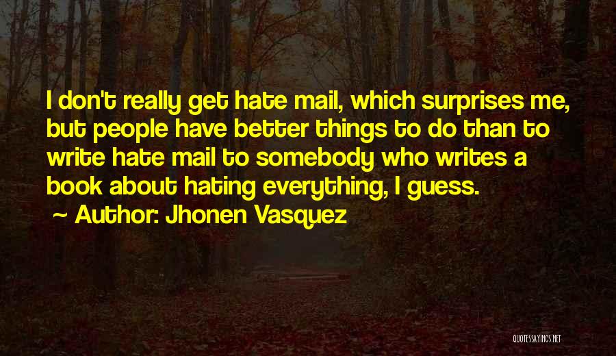 Hating Things Quotes By Jhonen Vasquez