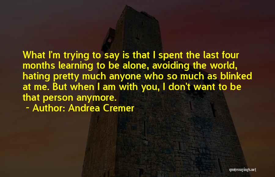 Hating This World Quotes By Andrea Cremer