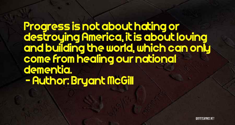 Hating This World Quotes By Bryant McGill