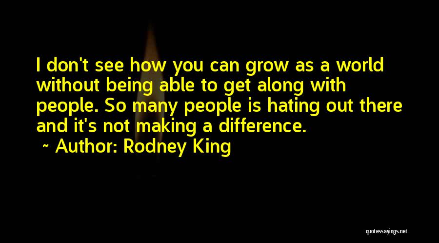 Hating This World Quotes By Rodney King