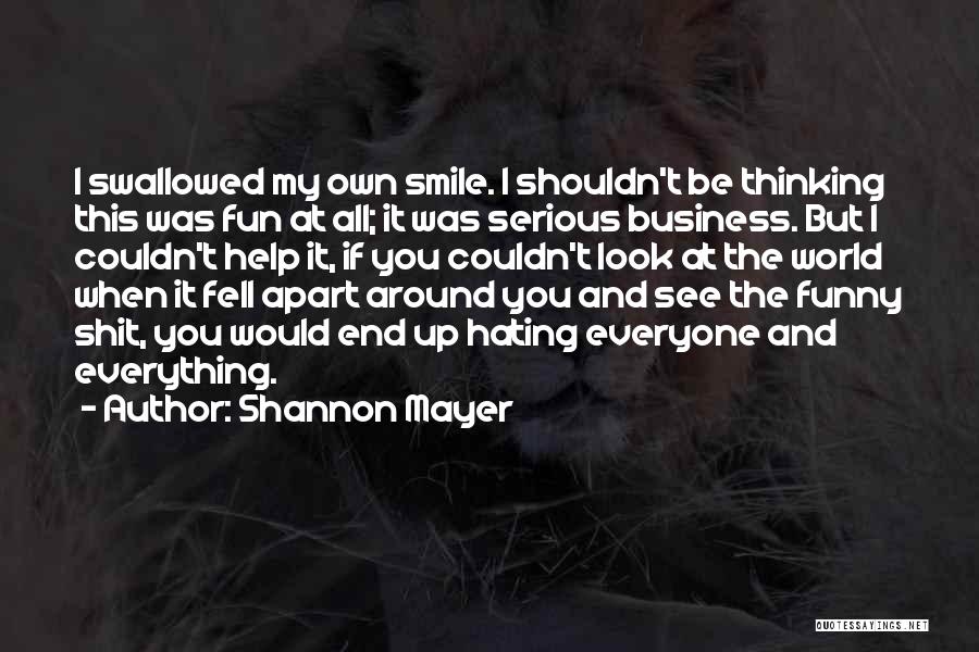 Hating This World Quotes By Shannon Mayer