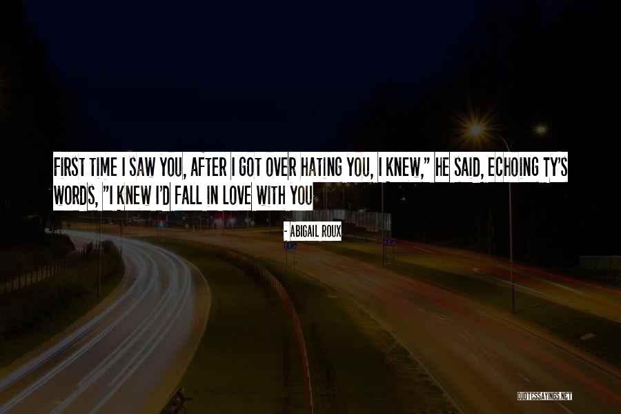 Hating Who You Love Quotes By Abigail Roux Hating Who You Love Quotes By Abigail Roux