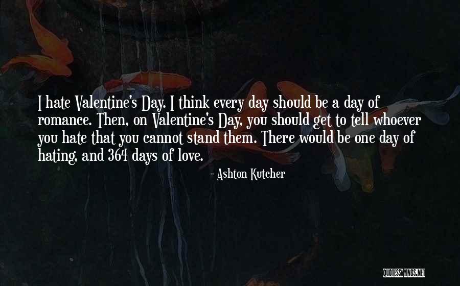 Hating Who You Love Quotes By Ashton Kutcher Hating Who You Love Quotes By Ashton Kutcher