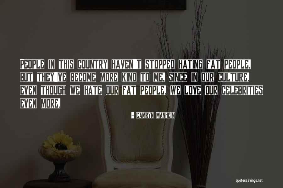 Hating Who You Love Quotes By Camryn Manheim Hating Who You Love Quotes By Camryn Manheim