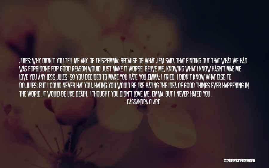 Hating Who You Love Quotes By Cassandra Clare Hating Who You Love Quotes By Cassandra Clare