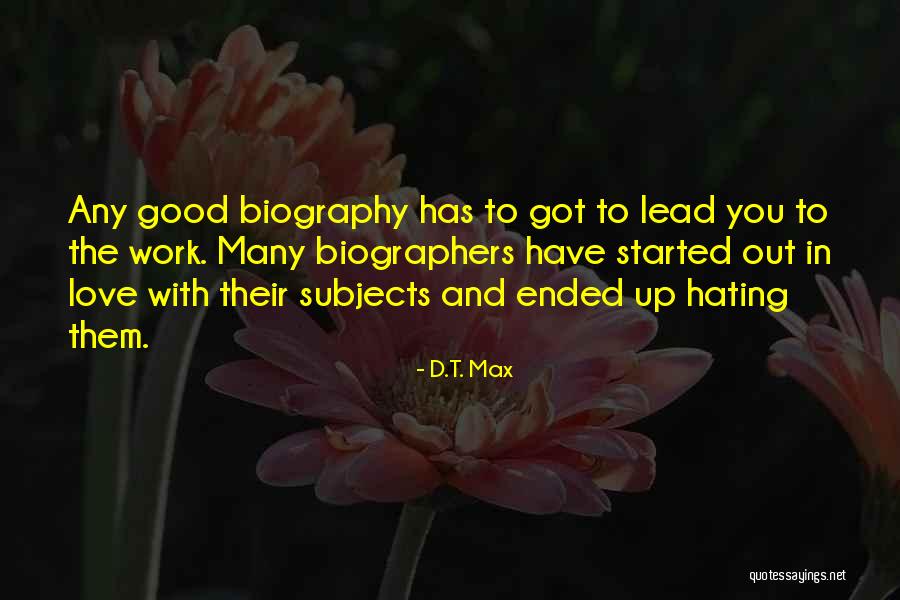 Hating Who You Love Quotes By D.T. Max Hating Who You Love Quotes By D.T. Max