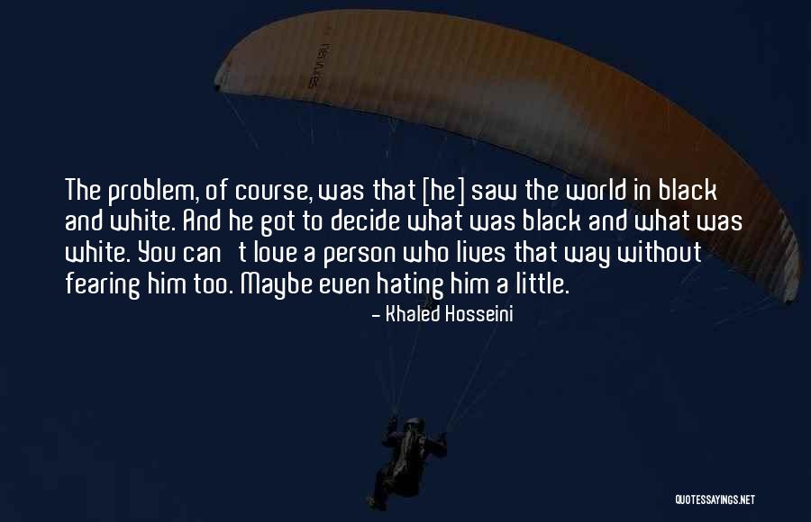 Hating Who You Love Quotes By Khaled Hosseini Hating Who You Love Quotes By Khaled Hosseini